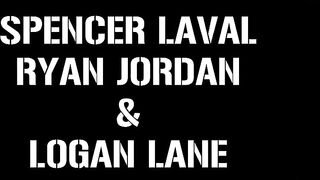 Ryan Jordan, Spencer Laval, Logan Lane